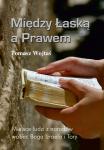 Między Łaską a Prawem - Tomasz Wojtaś